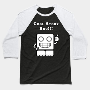 Cool Story Bro!!! Baseball T-Shirt